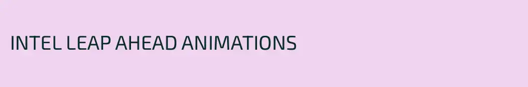 INTEL LEAP AHEAD ANIMATIONS